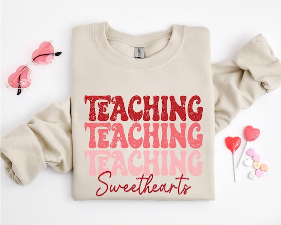 Valentines Day Teacher Sweatshirt, Teaching Sweethearts Teacher Shirts, Teacher Valentines Day Gift, Love Teacher Shirt,Valentines Day Shirt