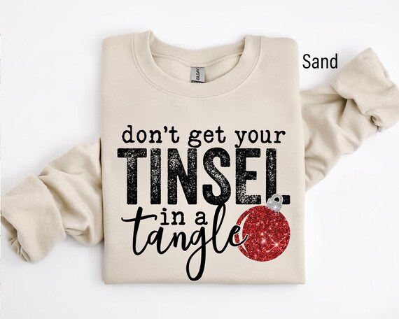 Don't Get Your Tinsel In A Tangle Sweatshirt, Merry Christmas Shirt, Retro Christmas T-shirt, Funny Christmas Sweater, Christmas Gifts