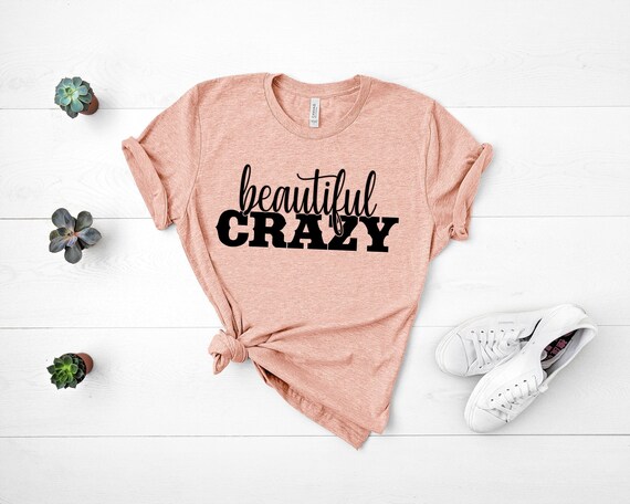 Beautiful Crazy Shirt, Country Music Shirt, Country Concert T-shirt, Country Girl Shirt, Girls Country Music Festival Shirt, Womens Shirts