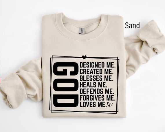 God Sweatshirt, God Designed Created Blesses Heals Loves Me Crewneck, Christian Sweatshirt, Christian Faith Crewneck, Christian Shirt Gift
