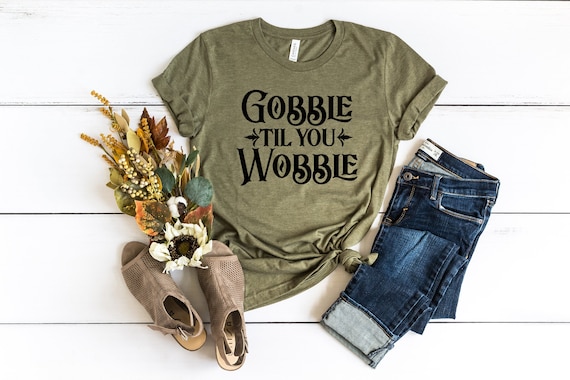 Gobble Til You Wobble Shirt, Funny Thanksgiving, Thanksgiving Shirt, Turkey Shirt, Gobble Tee, Fall Shirt, Happy Fall Y'all, Funny T-Shirt