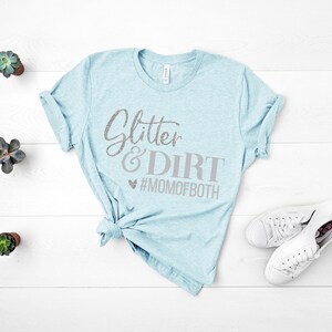 Glitter and Dirt Mom of Both, Mom Shirts, Momlife Shirt, Shirts for Moms, Mothers Day Gift, Trendy Mom T-Shirts, Shirts for Moms H Prism Ice Blue