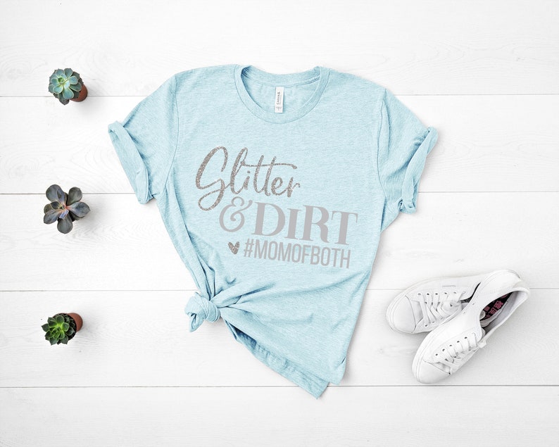 Glitter and Dirt Mom of Both, Mom Shirts, Momlife Shirt, Shirts for Moms, Mothers Day Gift, Trendy Mom T-Shirts, Shirts for Moms H Prism Ice Blue