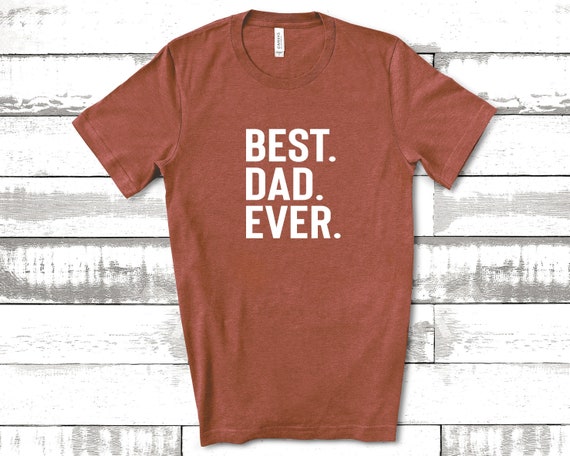 Best Dad Ever Shirt,Dad Shirts,Dad Life Shirt, Shirts for Dads, Fathers Day Gift, Trendy Dad T-Shirts, Cool Dad Shirts, Shirts for Dads