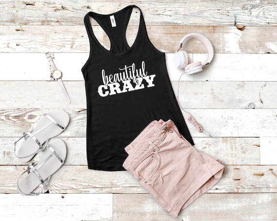 Beautiful Crazy Shirt, Beautiful Crazy Tank,Country Music Shirt,Country Concert Tank, Country Girl Shirt, Girls Country Music Festival Tank