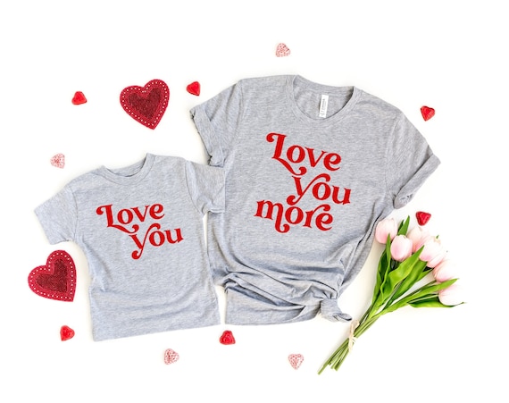 Valentine's Day Shirt, Mommy And Me Valentines Shirt, Love You Love You More Shirts, Matching Valentines Day Shirts, Love You More Mom Shirt