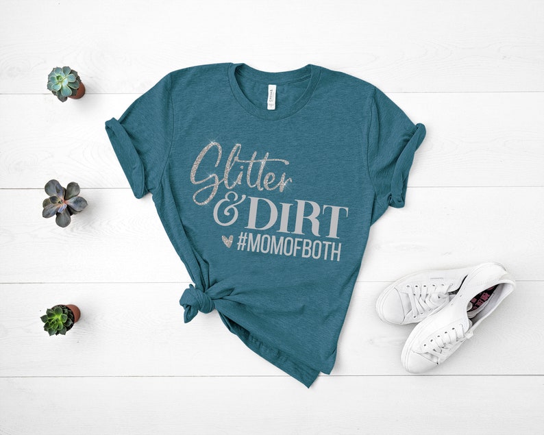 Glitter and Dirt Mom of Both, Mom Shirts, Momlife Shirt, Shirts for Moms, Mothers Day Gift, Trendy Mom T-Shirts, Shirts for Moms Heather Deep Teal