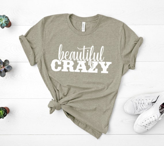 Beautiful Crazy Shirt, Country Music Shirt Country Concert T-shirt Country Girl Shirt Girls Country Music Festival Shirt Womens Shirts