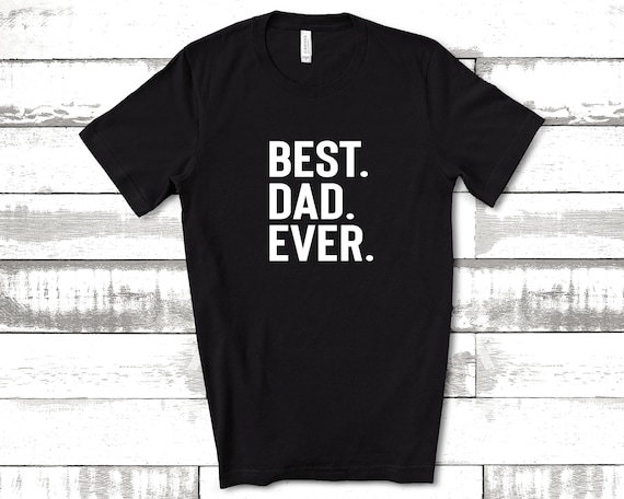 Best Dad Ever Shirt, Dad Shirts, Dad Life Shirt, Shirts for Dads, Fathers Day Gift, Trendy Dad T-Shirts, Cool Dad Shirts, Shirts for Dads