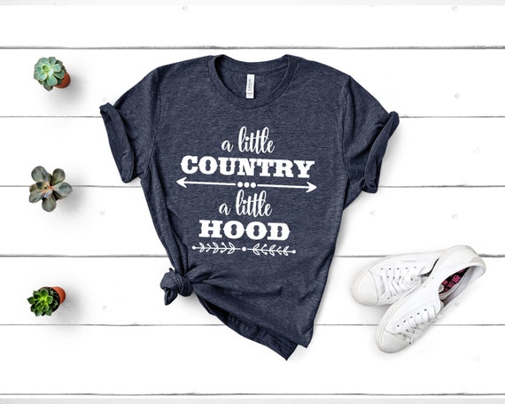 A little Country A little Hood Shirt, Country Girl Shirt, Mom Shirt, Country Music Shirt, Country T-Shirt, Hood Playlist
