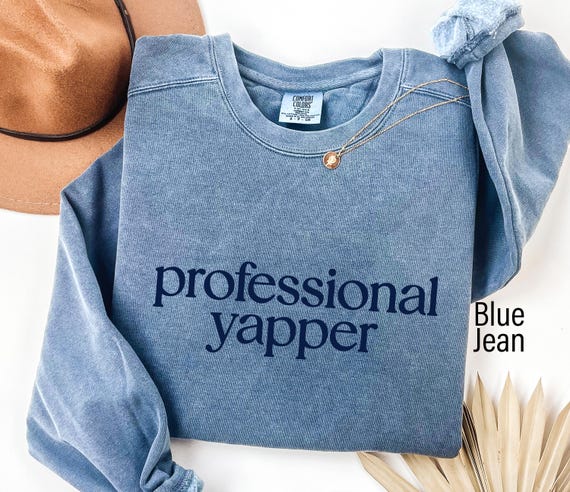 Comfort Colors® Professional Yapper Sweatshirt, Funny Talkative Yapper Shirt, Sarcastic Talker Gift, Born To Yap, Yapologist, Yapper Sweater