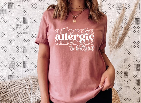 Allergic To Bullshit Shirt, BS Shirt, Sarcastic Shirt, Funny Shirt, Swearing Tee, Shirts With Sayings, Sarcasm, Bullshit, Sassy, UNISEX FIT