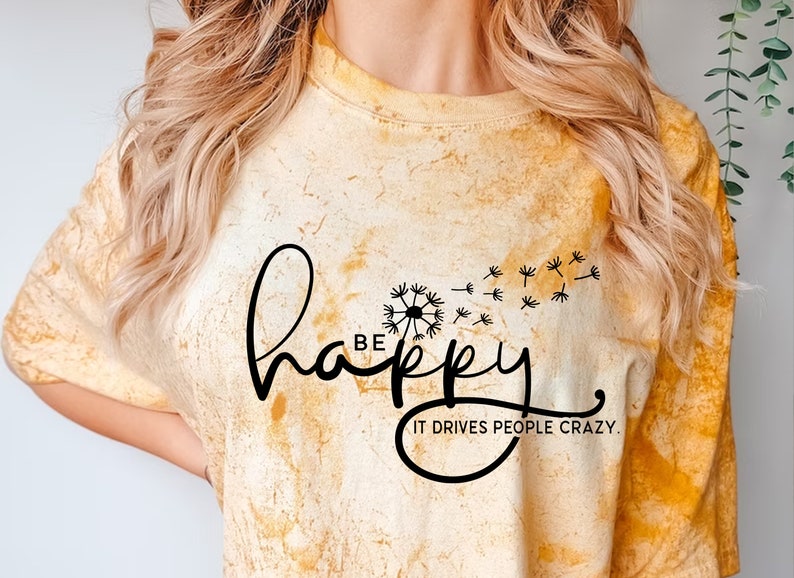 Be Happy Shirt, It Drives People Crazy Shirt, Cute Shirts for Women, Positive Shirt, Be Kind Shirt, Happy Shirt, Inspirational Shirt Unisex Citrine