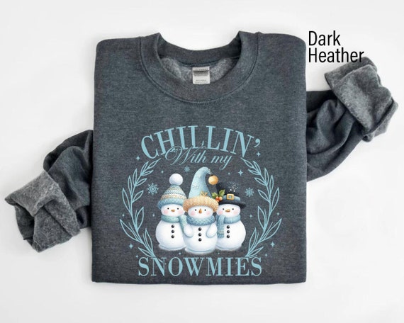 Winter Snowmen Christmas Sweatshirt, Chillin' With My Snowmies Snowman Sweatshirt, Christmas Obsessed, Winter Sweatshirt, Cute Snowmen Shirt