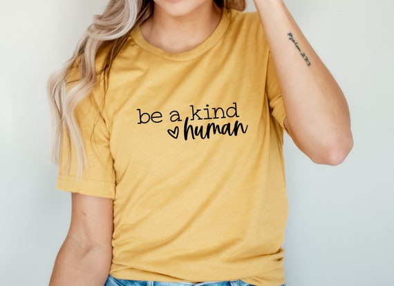Be A Kind Human Shirt, Be Kind, Inspirational Shirt, Positivity Quote Tee, Womens Shirt, Positive Vibes Shirt, Be Kind Tee UNISEX FIT