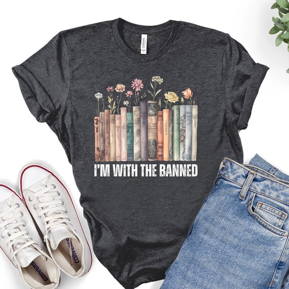 I'm With The Banned, Banned Books Shirt, Read Banned Books Shirt, Unisex Book Lover Graphic T-Shirt, Funny Reading Shirt, Librarian Shirt