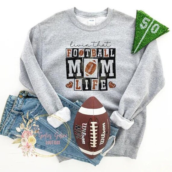 Livin' That Football Mom Life Sweatshirt, Football Mom Sweatshirt, Sweatshirt For Football Mom, Gift for Mom, Gift for Sports Mom