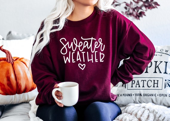 Sweater Weather Sweatshirt, Fall Sweatshirt, Cute Fall Sweater, Sweater Weather, Women's Sweatshirt, Crewneck Sweater, Fun Fall Sweatshirt