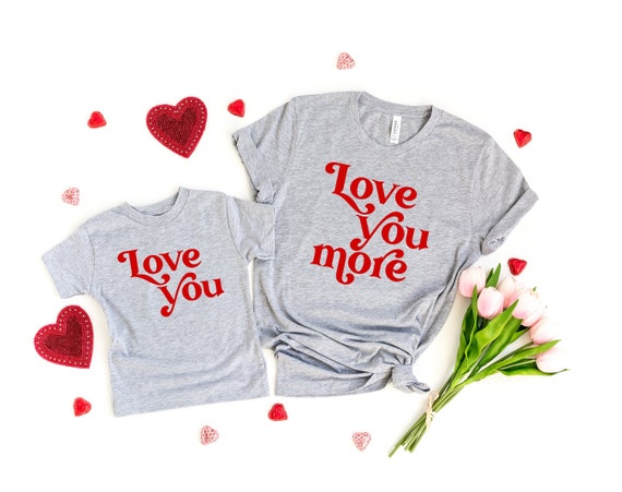 Valentine's Day Shirt,Mommy And Me Valentines Shirt,Love You Love You More Shirts,Matching Valentines Day Shirts,Love You More Mom Shirt