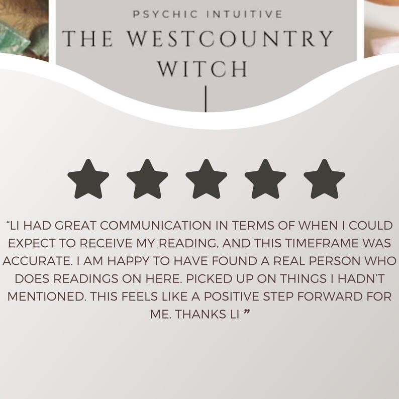 May include: Image features the text "PSYCHIC INTUITIVE THE WESTCOUNTRY WITCH" above five black star icons. Below, a customer review praises communication and accuracy, mentioning a positive experience with readings. The review ends with "THANKS LI".