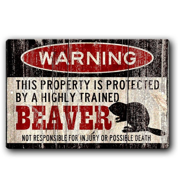 Beaver Warning Sign - Funny Beaver Gift - Funny lake house sign - Funny Cabin Sign - Property Warning Beaver Sign - Beaver lover gift