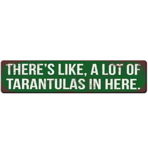 Funny Tarantula Spider Keeper Room Sign Theres like a lot of Tarantulas in here Spider Lover Gift Spider Room Sign Spider Keeper Green