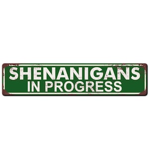 Shenanigans In Progress Metal Sign - Funny Garage Sign - Metal Workers Sign - Funny Man Cave Sign - Kids Fort Sign - Funny Shenanigans Sign