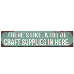 Funny Craft Room Sign - Theres like a lot of craft supplies in here - She Shed Sign - Funny Crafter Gift - Crafting Décor - Crafting Room