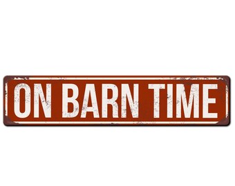 On Barn Time rustic style outdoor safe metal sign - Barn Décor - Equine Barn Sign - Horse Barn Sign - Farm Décor - Livestock barn sign