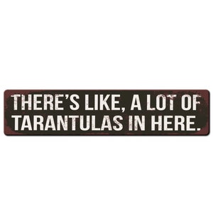 Funny Tarantula Spider Keeper Room Sign Theres like a lot of Tarantulas in here Spider Lover Gift Spider Room Sign Spider Keeper Black