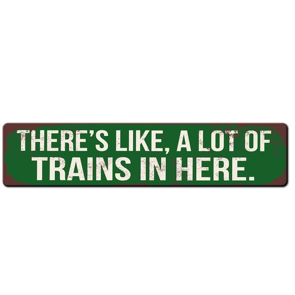 Funny Train Room Sign - There's like a lot of trains in Here - train lover Gift - Train Sign - Train Room Décor - Funny Train Gift