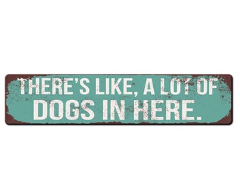 Funny Dog Sign - There's like a lot of dogs in here - dog kennel sign - dog groomer sign - funny dog daycare sign - dog owner gift