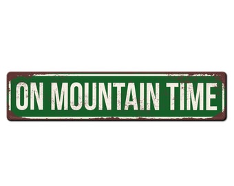 On Mountain Time Metal Outdoor Safe Sign - Mountain Home Sign - Mountain Love Sign - Cabin Décor - Mountain Home Gift - Hiker Gift