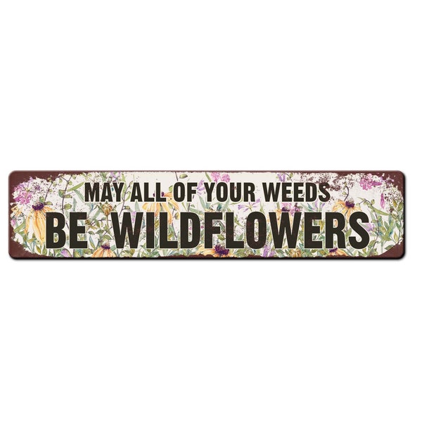 Cute Gardening Sign - May all of your weeds be wildflowers - Potting Shed Décor - Gardener Gift - Plant Parent - Greenhouse Sign