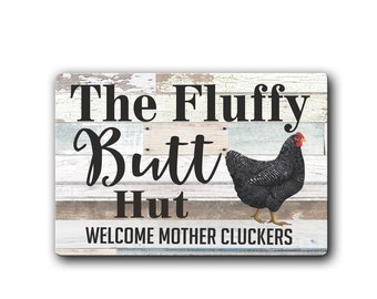 Fluffy butt hut welcome mother cluckers - funny chicken coop sign - Rustic style aluminum sign for chicken coop