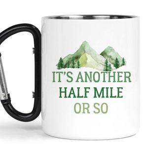 Hiking mug Its another half mile or so Trail hiker Carabiner camp mug Backpacker Gift Mountain Climber Mug image 2