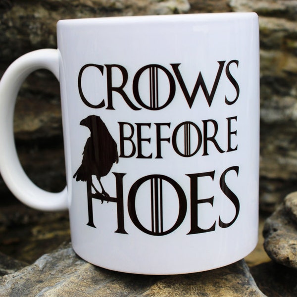 Crows Before Hoes Funny Coffee Mug - Fandom Mug - Funny GOT Mug - Crow Fan Mug - Nerd Mug - Crow Lover Gift - Fantasy Mug - Funny Crow Mug