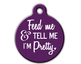 Cute pet tag,Funny Pet Tag,Feed me and tell me im pretty,Dog tag,Personalized Pet,ID tag,Pet tag,gift for pet,Blue Fox Gifts,PET_141