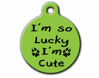 Funny Pet Tag,I'm so lucky I'm Cute,Dog tag,Personalized Pet, ID tag, Pet tag,Made in USA, Blue Fox Gifts, PET_015