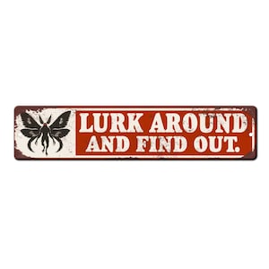 Lurk Around and Find out Funny Cryptid Sign - Mothman Sign - Funny Mothman Decor - Mothman Lover gift - Cryptid Signs - Spooky Folklore Sign