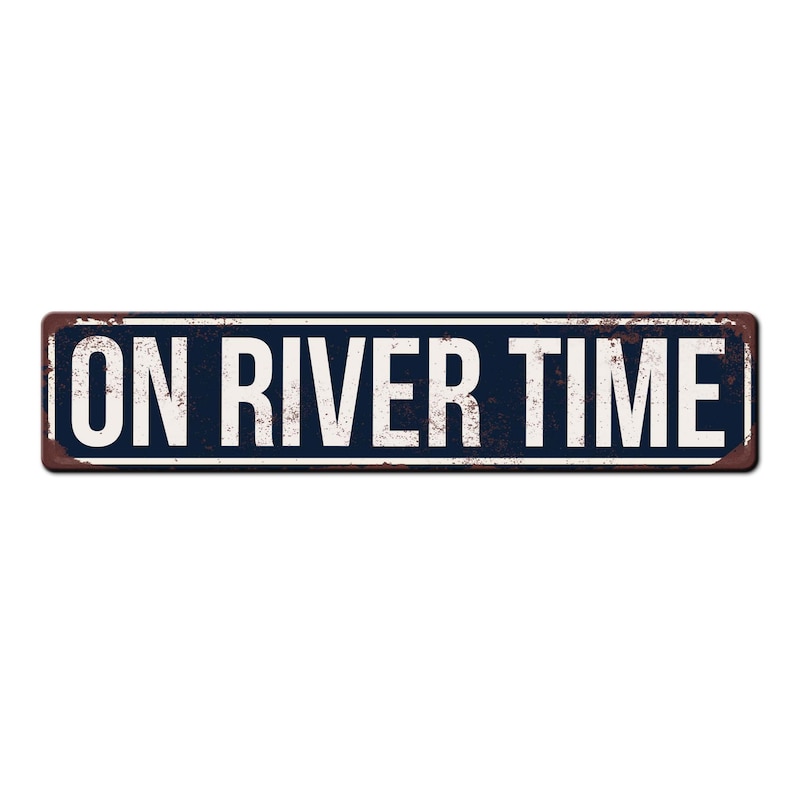 May include: A blue and white metal sign with the text "ON RIVER TIME" in white letters.