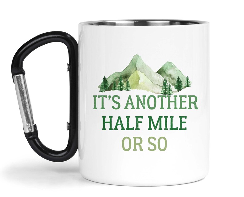 Hiking mug Its another half mile or so Trail hiker Carabiner camp mug Backpacker Gift Mountain Climber Mug image 2