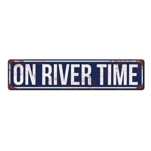 On River Time Metal Outdoor Safe Sign - River Boat Sign - River Dock Sign - Cabin River Décor -  River Décor - River House Sign Gift