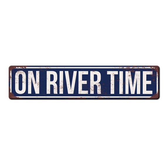 On River Time Metal Outdoor Safe Sign - River Boat Sign - River Dock Sign - Cabin River Décor -  River Décor - River House Sign Gift