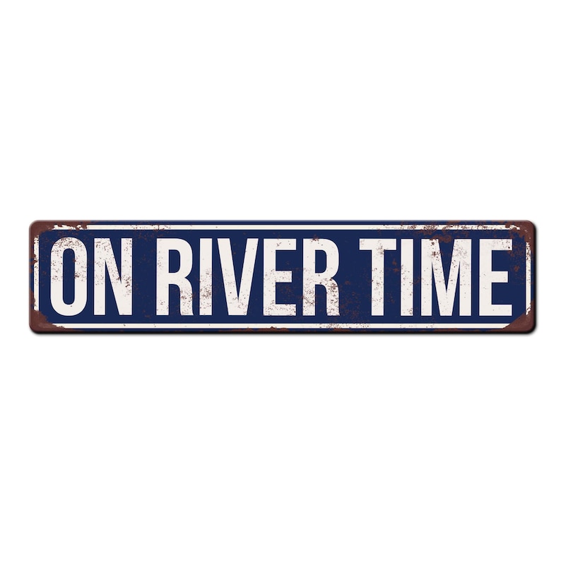 May include: A blue and white metal sign with the text "ON RIVER TIME" in white letters.