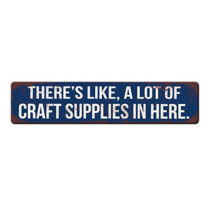 Funny Craft Room Sign Theres like a lot of craft supplies in here She Shed Sign Funny Crafter Gift Crafting Décor Crafting Room image 5