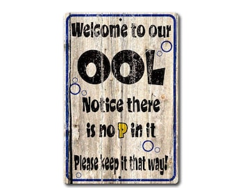 Pool Sign,Funny metal Sign,Welcome to our OOL, Don't Pee in our Pool,Funny Pool Sign,Pool Party Gift,House Warming,