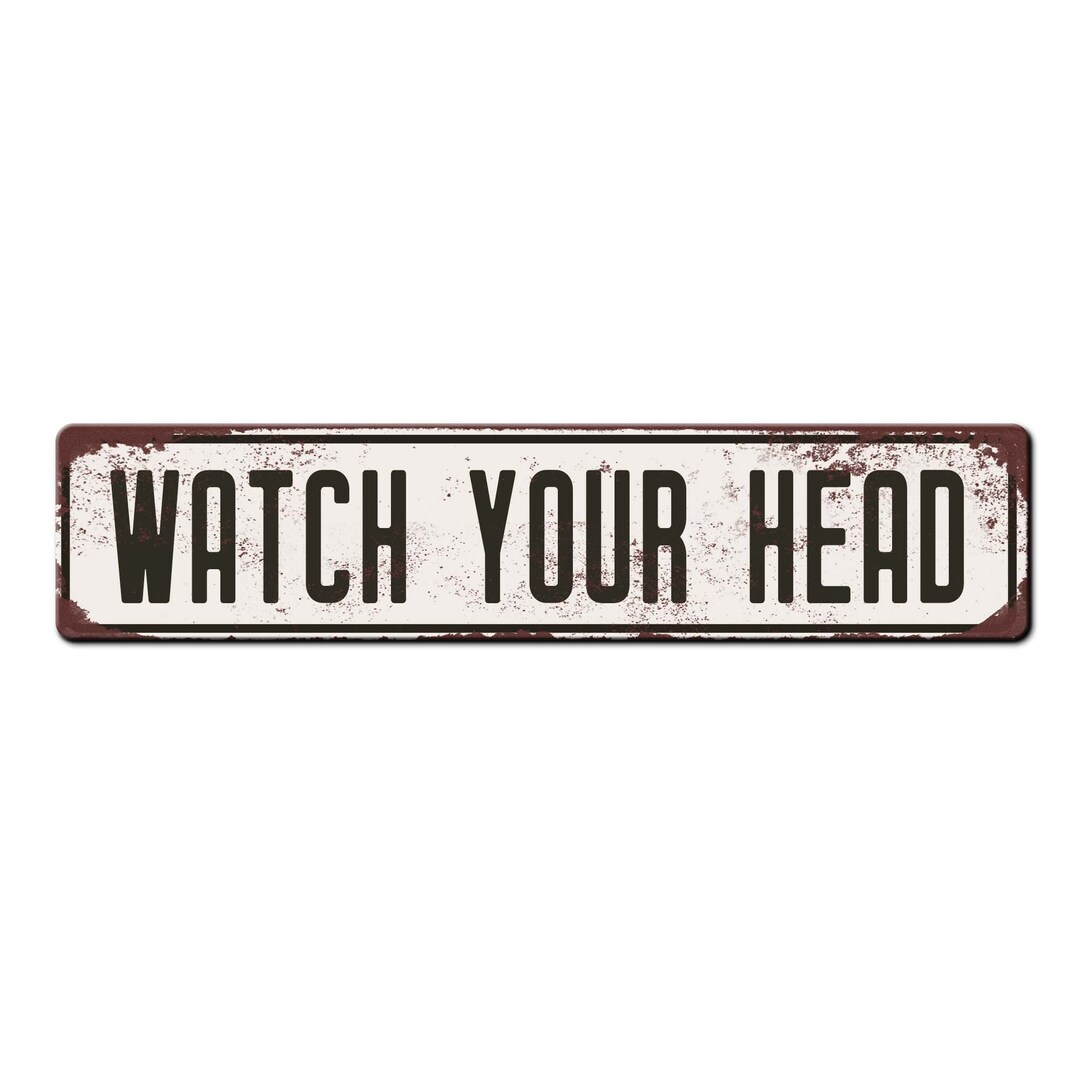 Watch Your Head Metal Caution Sign Warning Signs Low - Etsy
