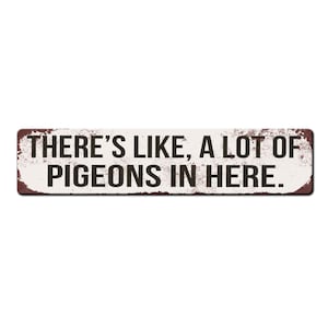 Funny Pigeon Lofts Sign - Theres like a lot of pigeons in here - Outdoor Safe Pigeon Sign - Pigeon Keeper Gift - Pigeoneer - Pigeon fancier