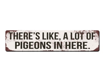 Funny Pigeon Lofts Sign - Theres like a lot of pigeons in here - Outdoor Safe Pigeon Sign - Pigeon Keeper Gift - Pigeoneer - Pigeon fancier